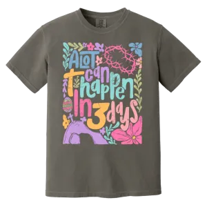 A Lot Can Happen in 3 Days Tee - Christian Easter Comfort Colors