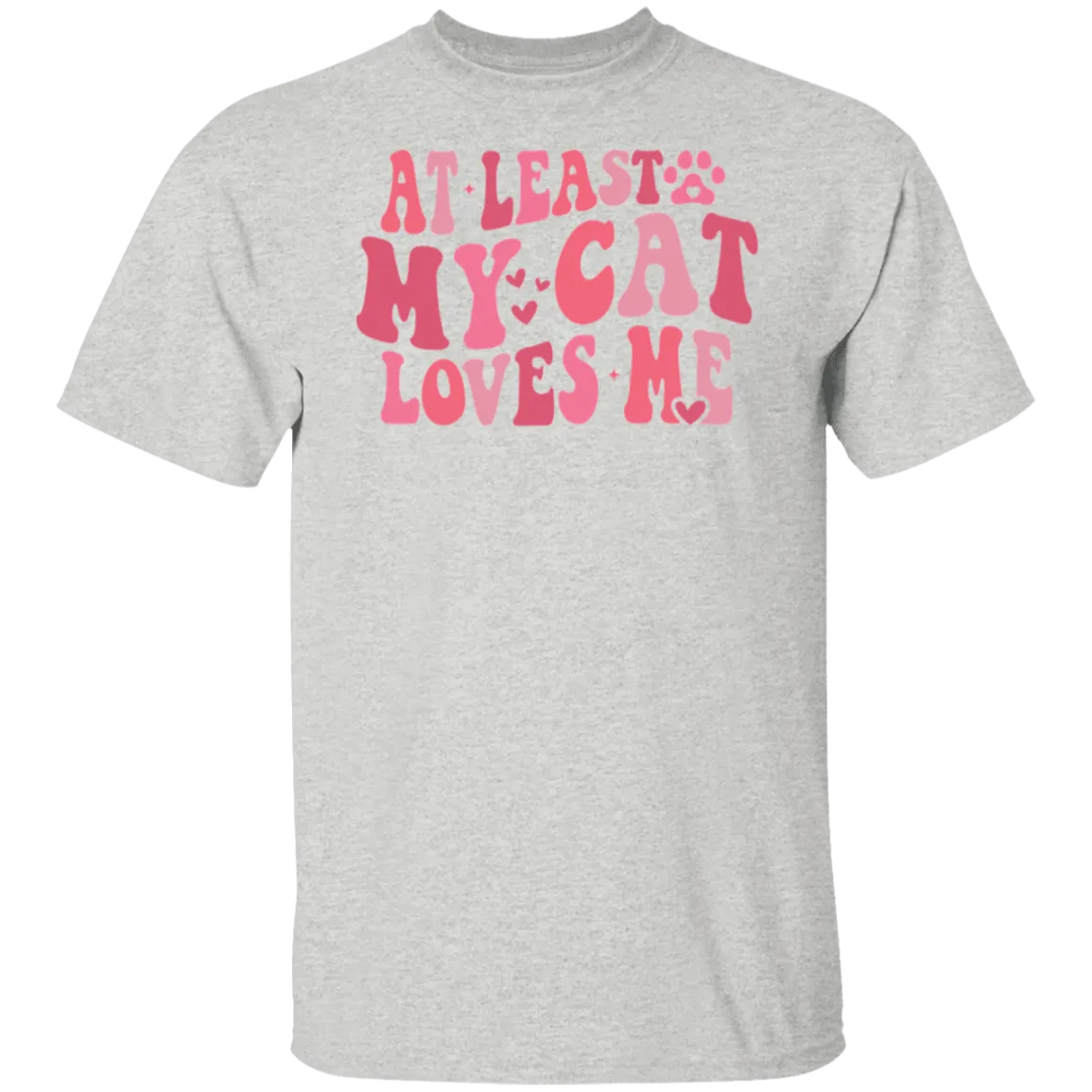 At Least My Cat Loves Me T-Shirt