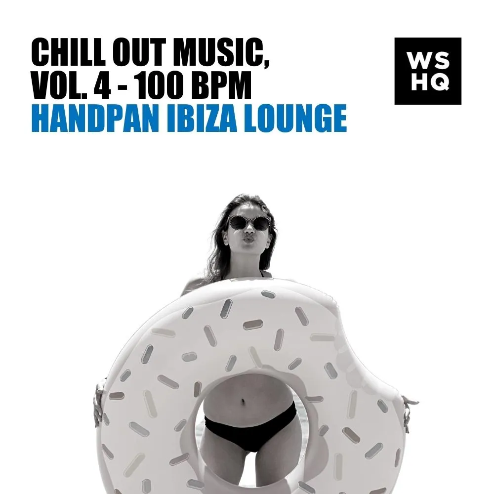 Chill Out Music, Vol. 4 - Handpan Ibiza Lounge