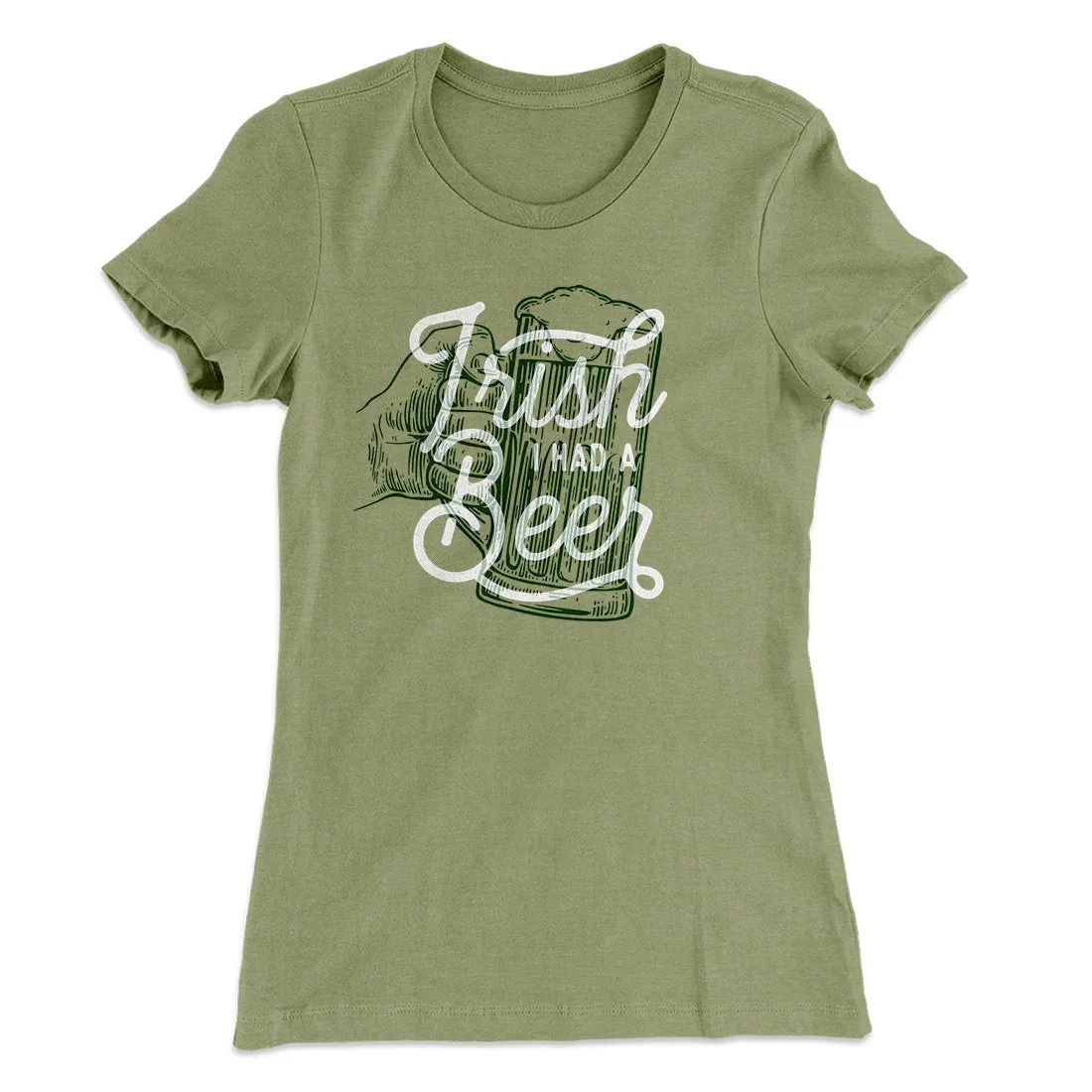 Irish I Had a Beer Women's T-Shirt