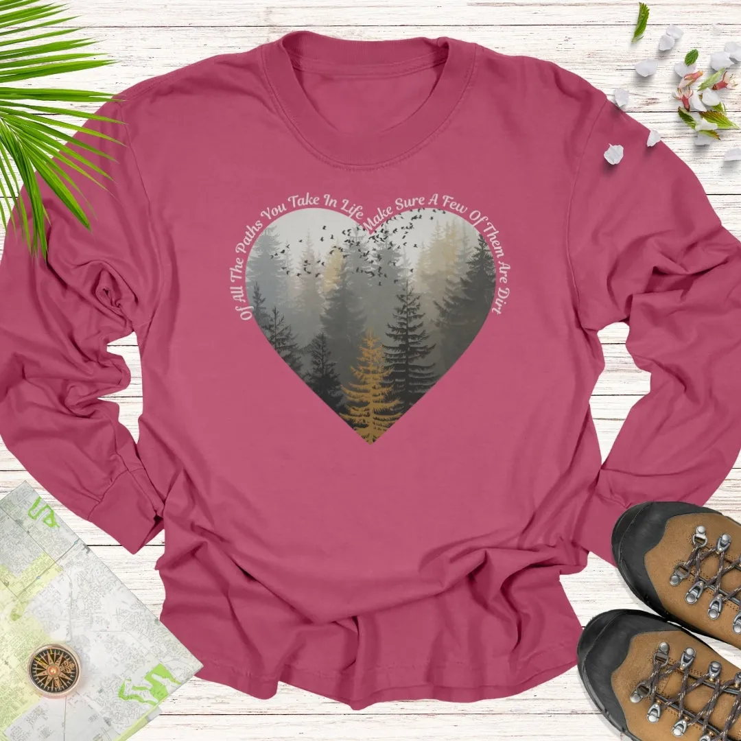 Of All The Paths You Take Long Sleeve Unisex T-Shirt
