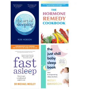 The Just Chill Baby Sleep Book [Hardcover], The Art of Sleeping, 4 Weeks to Better Sleep & The Hormone Remedy Cookbook 4 Books Collection Set