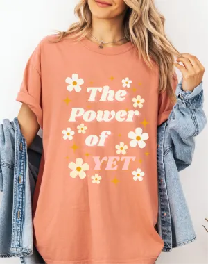 The Power of YET Flower Tee