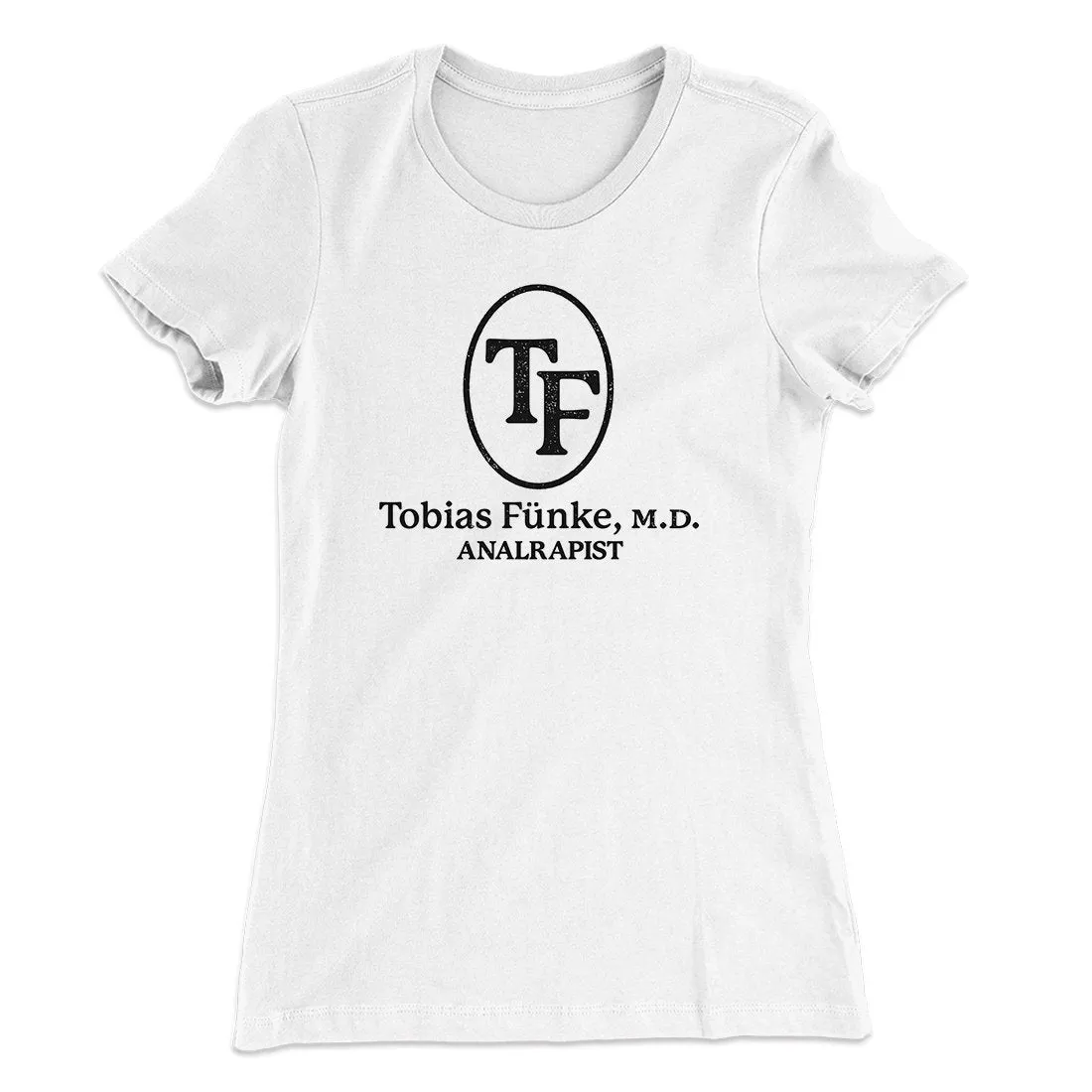 Tobias Fünke M.D. Analrapist Women's T-Shirt