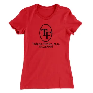 Tobias Fünke M.D. Analrapist Women's T-Shirt