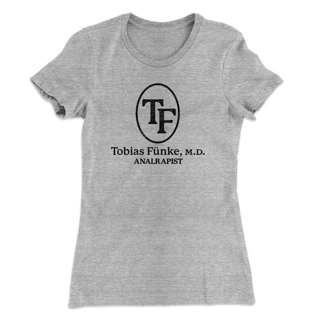 Tobias Fünke M.D. Analrapist Women's T-Shirt